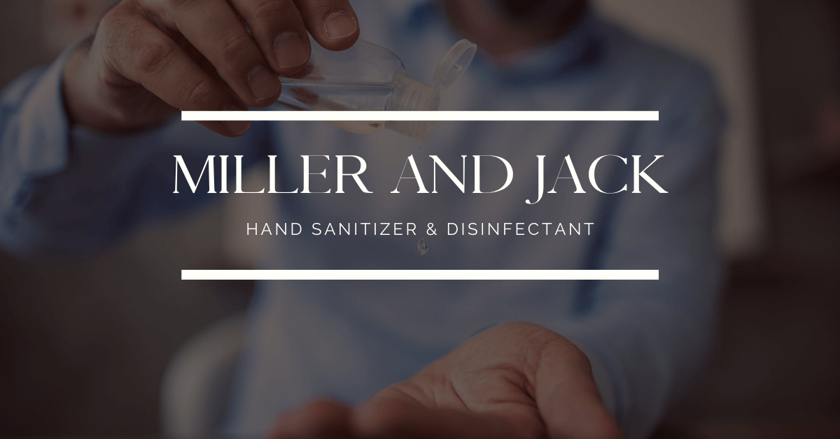 Hand Sanitizer in Louisiana | Miller and Jack Hand Sanitizers and Disinfectants